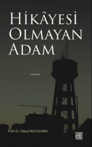 Hikayesi Olmaya Adam | Yüksel Kocadoru | Palet Yayınları