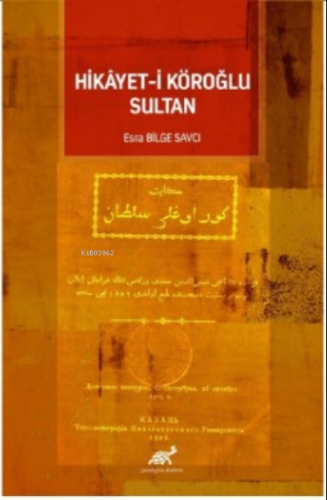 Hikâyet-i Köroğlu Sultan | Esra Bilge Savcı | Paradigma Akademi Yayınl