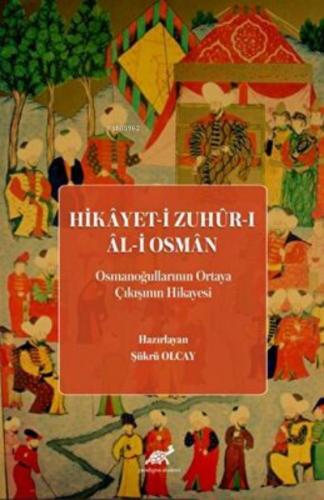 Hikayet-i Zuhur-ı Al-i Osman Osmanoğullarının Ortaya Çıkışının Hikayes