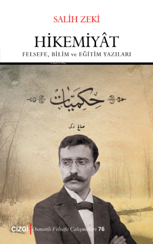 Hikemiyat Felsefe Bilim ve Eğitim Yazıları | Salih Zeki | Çizgi Kitabe