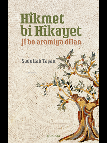 Hîkmet Bi Hîkayet;Ji Bo Aramiya Dilan | Sadullah Taşan | Nubihar Yayın