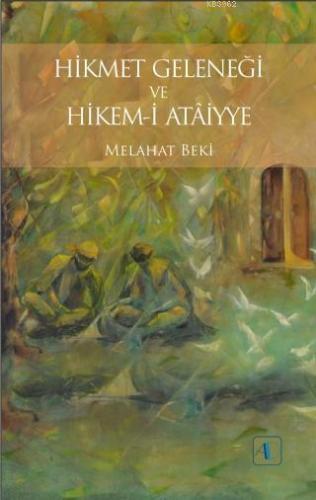 Hikmet Geleneği ve Hikem-i Atâiyye | Melahat Beki | Aktif Düşünce Yayı