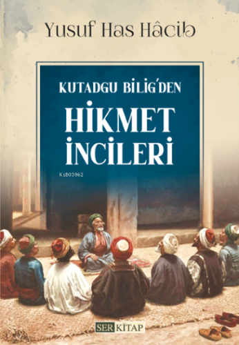 Hikmet İncileri | Yusuf Has Hacib | Ser Kitap