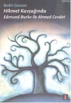 Hikmet Kavşağında; Edmund Burke ile Ahmed Cevdet | Bedri Gencer | Kapı