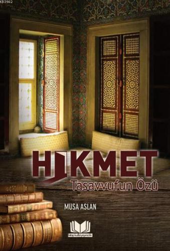 Hikmet Tasavvufun Özü | Musa Aslan | Kitap Kalbi Yayıncılık