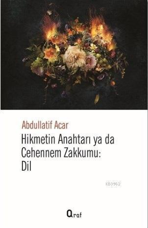 Hikmetin Anahtarı ya da Cehennemin Zakkumu: Dil | Abdullatif Acar | Ar