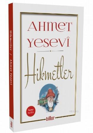 Hikmetler; -Seçme metinler- | Ahmet Yesevi | Billur Yayınları