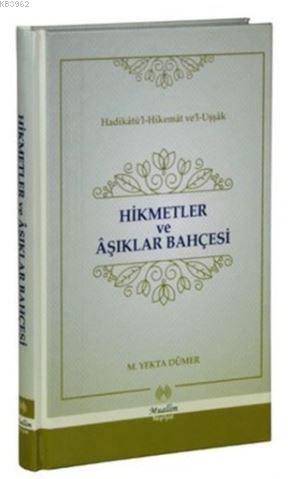 Hikmetler ve Aşıklar Bahçesi; Hadikat-ül Hikemat ve 'l-Uşşak | Mehmed 