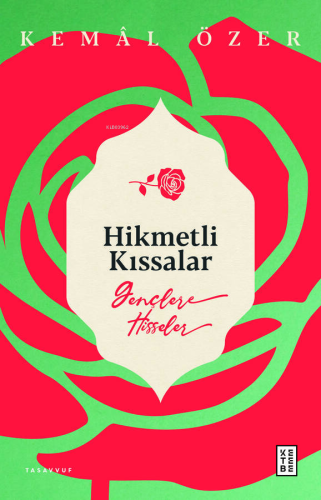 Hikmetli Kıssalar;Gençlere Hisseler | Kemal Özer | Ketebe Yayınları