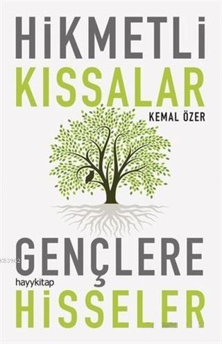 Hikmetli Kıssalar Gençlere Hisseler | Kemal Özer | Hayy Kitap