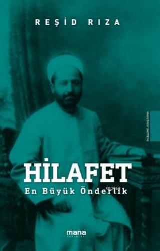 Hilafet; En Büyük Önderlik | Reşid Rıza | Mana Yayınları