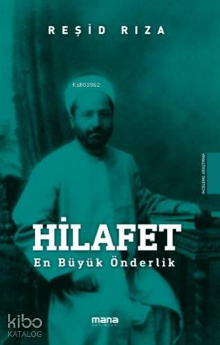 Hilafet; En Büyük Önderlik | Reşid Rıza | Mana Yayınları