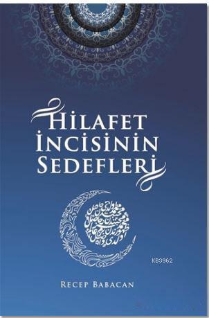 Hilafet İncisinin Sedefleri | Recep Babacan | Kitapdostu Yayınları