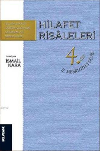 Hilafet Risaleleri 4 .Cilt II. Meşrutiyet Devri | İsmail Kara | Klasik