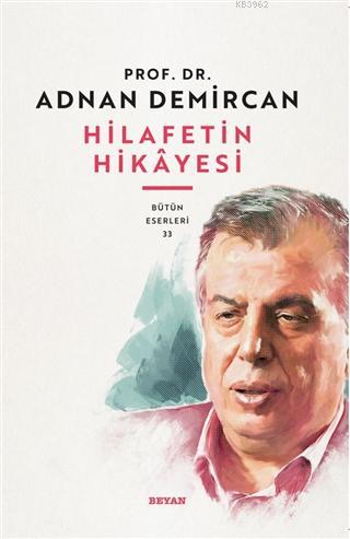 Hilafet'in Hikayesi | Adnan Demircan | Beyan Yayınları