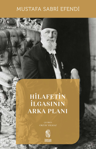 Hilafetin İlgasının Arka Planı | Mustafa Sabri Efendi | İnsan Yayınlar