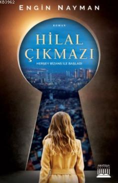 Hilal Çıkmazı; Herşey Bizans ile Başladı | Engin Nayman | Anatolia Kit