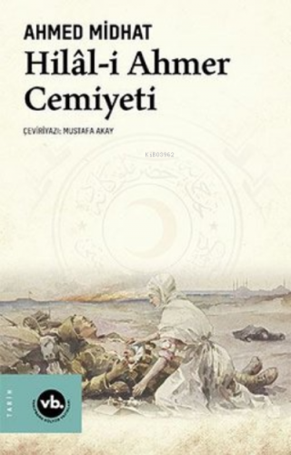 Hilâl-İ Ahmer Cemiyeti | Ahmed Midhat Efendi | Vakıfbank Kültür Yayınl