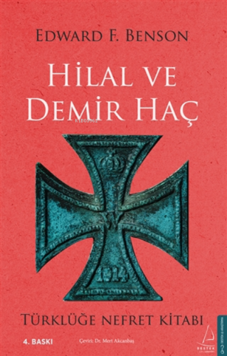 Hilal Ve Demir Haç;Türklüğe Nefret Kitabı | Edward F. Benson | Destek 