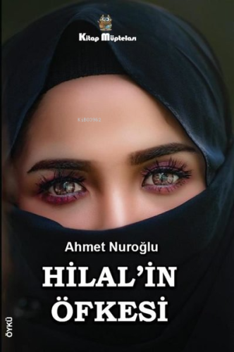 Hilal'in Öfkesi | Ahmet Nuroğlu | Kitap Müptelası Yayınları