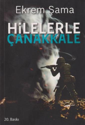 Hilelerle Çanakkale | Ekrem Şama | Gonca Yayınevi