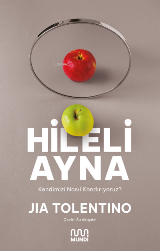 Hileli Ayna ;Kendimizi Nasıl Kandırıyoruz? | Jia Tolentino | Mundi