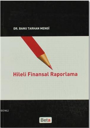 Hileli Finansal Raporlama | Banu Tarhan Mengi | Beta Akademik