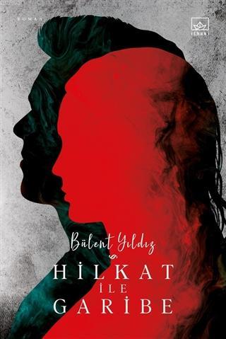 Hilkat ile Garibe | Bülent Yıldız | İthaki Yayınları