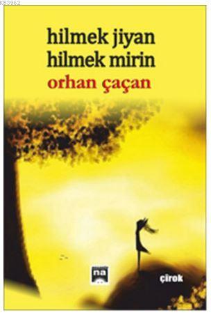 Hilmek Jiyan Hilmek Mirin | Orhan Çaçan | Na Yayınları / Weşanen Na