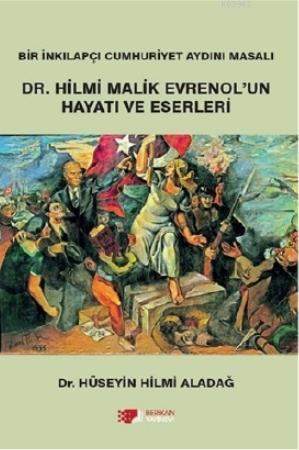 Hilmi Malik Evrenol'un Hayatı ve Eserleri | Hüseyin Hilmi Aladağ | Ber