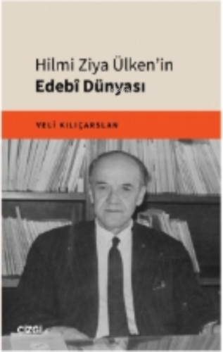 Hilmi Ziya Ülken'in Edebî Dünyası | Nihangül Daştan | Çizgi Kitabevi