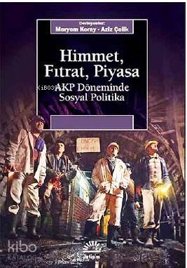 Himmet, Fıtrat, Piyasa; AKP Döneminde Sosyal Politika | Aziz Çelik | İ