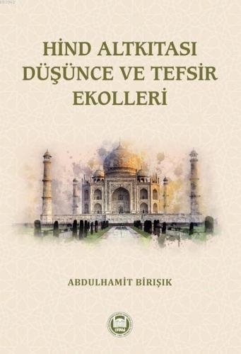 Hind Altkıtası Düşünce ve Tefsir Ekolleri | Abdülhamit Birışık | M. Ü.