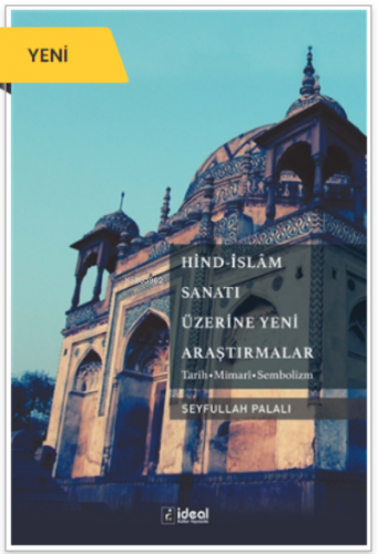 Hind-İslam Sanatı Üzerine Yeni Araştırmalar | Seyfullah Palalı | İdeal