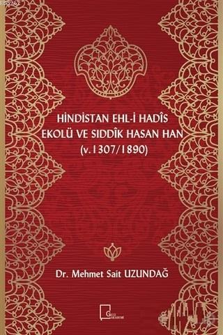 Hindistan Ehl-i Hadis Ekolü ve Sıddık Hasan Han; (v. 1307 / 1890) | Me