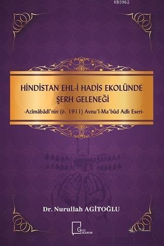 Hindistan Ehli Hadis Ekolünde Şerh Geleneği; Azimabadi'nin (ö.1911) Av