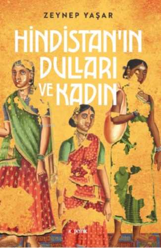 Hindistan’ın Dulları ve Kadın | Zeynep Yaşar | Kopernik Kitap