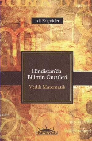 Hindistan'da Bilimin Öncüleri Vedik Matematik | Ali Küçükler | Hyperio