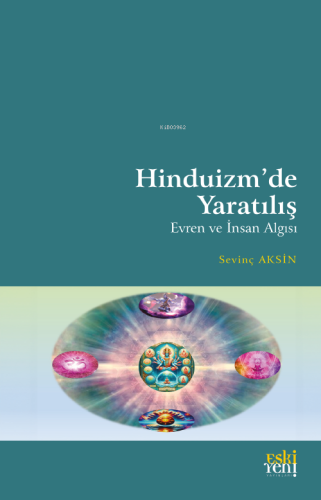 Hinduizm’de Yaratılış Evren ve İnsan Algısı | Sevinç Aksin | Eski Yeni