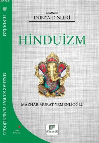 Hinduizm - Dünya Dinleri | Mazhar Murat Yemenlioğlu | Gelenek Yayıncıl