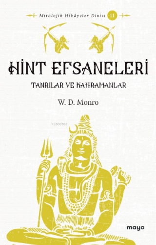 Hint Efsaneleri;Tanrılar ve Kahramanlar | W.D. Monro | Maya Kitap