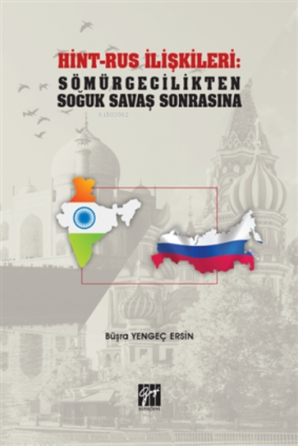 Hint-rus İlişkileri: Sömürgecilikten Soğuk Savaş Sonrasına | Büşra Ye