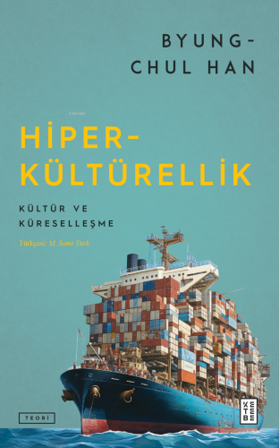 Hiperkültürellik;Kültür ve Küreselleşme | Byung-Chul Han | Ketebe Yayı