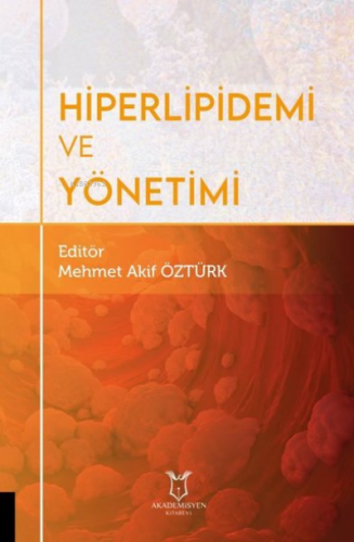 Hiperlipidemi ve Yönetimi | Mehmet Akif Öztürk | Akademisyen Kitabevi