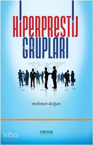 Hiperprestij Grupları | Mehmet Doğan | Neva Yayınları