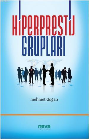 Hiperprestij Grupları | Mehmet Doğan | Neva Yayınları