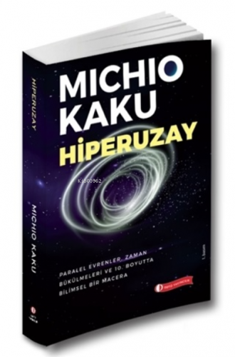 Hiperuzay;Paralel Evrenler, Zaman Bükülmeleri ve 10. Boyutta Bilimsel 