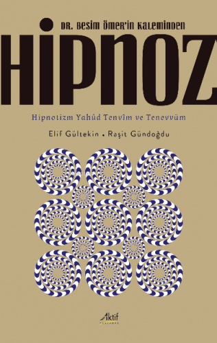 Hipnoz;Dr. Besim Ömer’in Kaleminden | Raşit Gündoğdu | Aktif Yayınevi