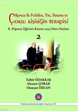 Hipnoz ile Fobiler, Yas, Travma ve Çoklu Kişiliğin Terapisi; 8. Hipnoz