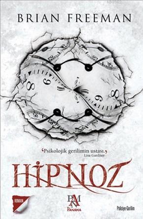 Hipnoz; Psikolojik Gerilimin Ustası | Brian Freeman | Panama Yayıncılı